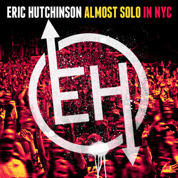 Eric Hutchinson - Almost Solo in NYC (Live [Explicit])
