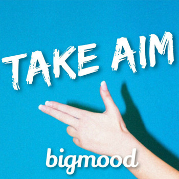 bigmood - Take Aim