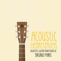 Acoustic Heartstrings - Acoustic Guitar Renditions of Bruno Mars