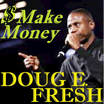 Doug E. Fresh - Make Money
