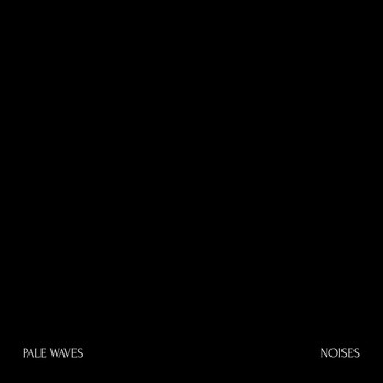Pale Waves - Noises