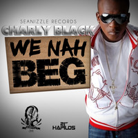 Charly Black - We Nah Beg
