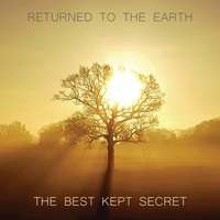 Returned To The Earth - The Best Kept Secret