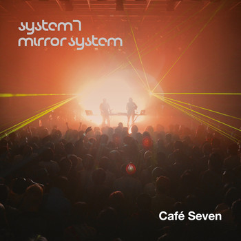 System 7 & Mirror System - Café Seven