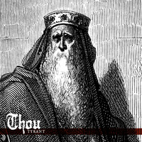 Thou - Tyrant (Explicit)