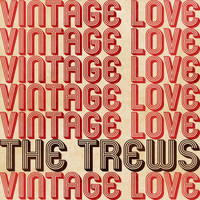 The Trews - Vintage Love (Radio Edit)