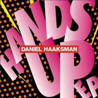 Daniel Haaksman - Hands Up - EP
