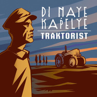 Di Naye Kapelye - Traktorist