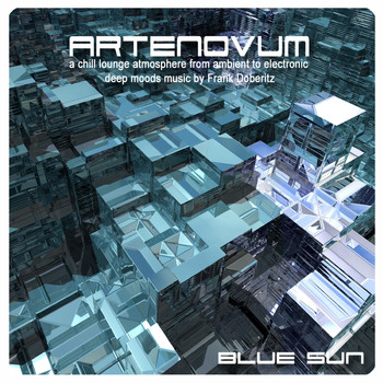 Artenovum - Blue Sun (A Chill Lounge Atmosphere from Ambient to Electronic Deep Moods Music by Frank Doberitz)