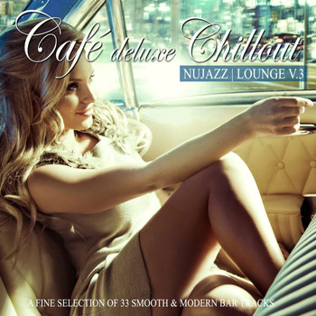 Various Artists - Café Deluxe Chill Out - Nu Jazz / Lounge, Vol. 3