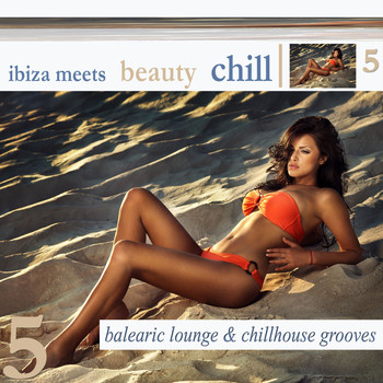Various Artists - Ibiza Meets Beauty Chill 5 (Balearic Lounge & Chill House Grooves)