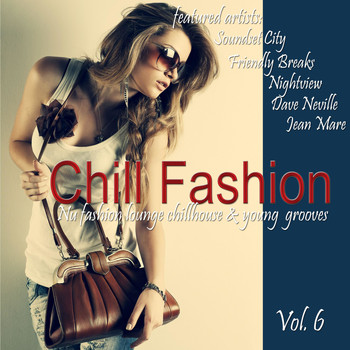 Various Artists - Chill Fashion, Vol. 6 (Nu Fashion Lounge Chill House and Young Grooves)