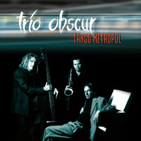 Trio Obscur - Tango Metropol
