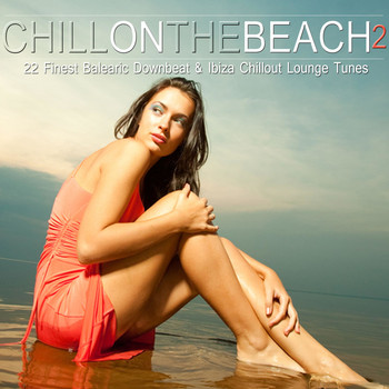 Various Artists - Chill on the Beach, Vol. 2 (22 Finest Balearic Downbeat & Ibiza Chillout Lounge Tunes)