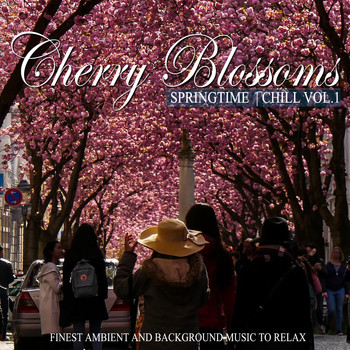 Various Artists - Cherry Blossoms Springtime Chill, Vol. 1 (Finest Ambient and Background Music to Relax)