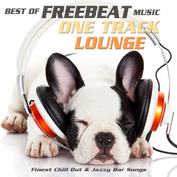 Various Artists - Best of Freebeat Music One Track Lounge (Finest Chill Out & Jazzy Bar Songs)