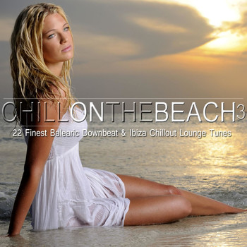 Various Artists - Chill on the Beach, Vol. 3 (22 Finest Balearic Downbeat & Ibiza Chillout Lounge Tunes)