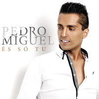 Pedro Miguel - És Só Tu