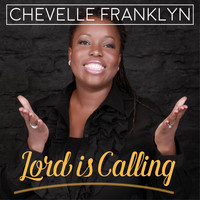Chevelle Franklin - Lord is Calling
