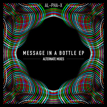 AL-PHA-X - Message in a Bottle EP - Alternate Mixes