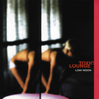 Toxic Lounge - Low Noon