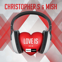 Christopher S & Mish - Love Is...
