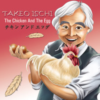 Takeo Ischi - The Chicken and the Egg
