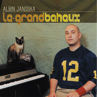 Albin Janoska - Le Grand Baheux
