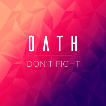 Oath - Don't Fight It