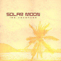Solar Moon - Les Vacances