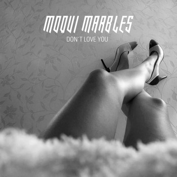 Moqui Marbles - Don't Love You