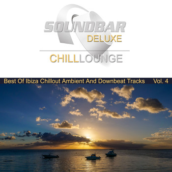Various Artists - Soundbar Deluxe Chill Lounge, Vol. 4 (Best of Ibiza Chillout Ambient and Downbeat Tracks)