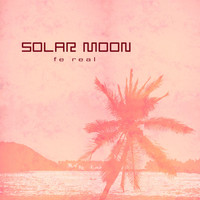Solar Moon - Fe Real