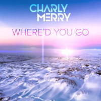 Charly Merry - Where'd You Go