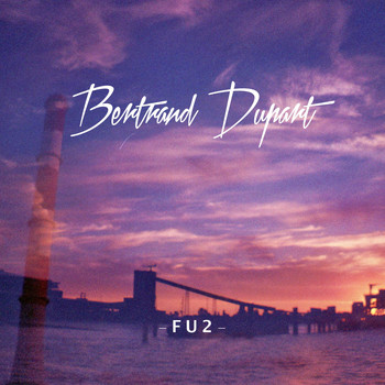 Bertrand Dupart - Fu2 (Explicit)