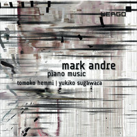 Tomoko Hemmi - Mark Andre: Piano Music