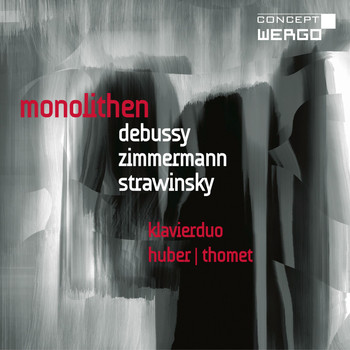 Susanne Huber & André Thomet - Debussy, Zimmermann & Strawinsky: Monolithen