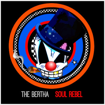 The Bertha - Soul Rebel