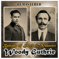 Woody Guthrie - Ballads of Sacco & Vancetti (Remastered)