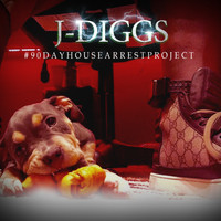 J-Diggs - #90DayHouseArrestProject (Explicit)