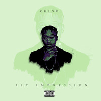 Chino - 1st Impression (Explicit)