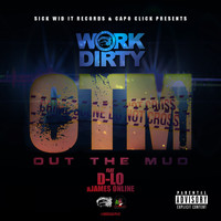 Work Dirty - OTM (Out the Mud) [feat. D-Lo & James Online] (Explicit)