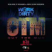 Work Dirty - OTM (Out the Mud) [feat. D-Lo & James Online]