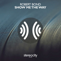 Robert Bond - Show Me The Way