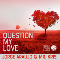 Jorge Araujo & Mr. Kris - Question My Love