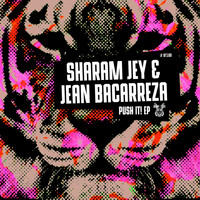 Sharam Jey, Jean Bacarreza - Push It! EP
