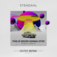 Stendahl - This Is Never Gonna Stop