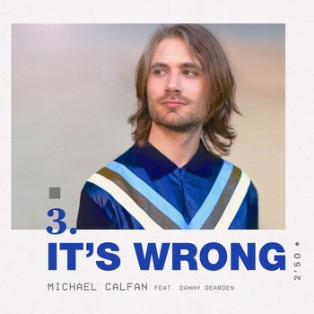 Michael Calfan - It's Wrong (feat. Danny Dearden)