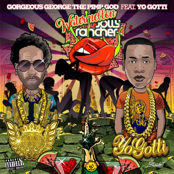 Gorgeous George - Watermellon Jollyrancher (Remix) [feat. Yo Gotti] (Explicit)