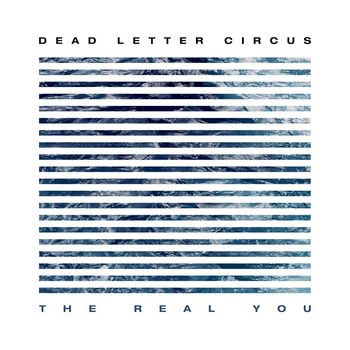 Dead Letter Circus - The Real You